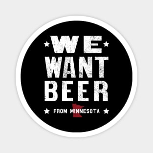 We Want Beer From Minnesota Magnet